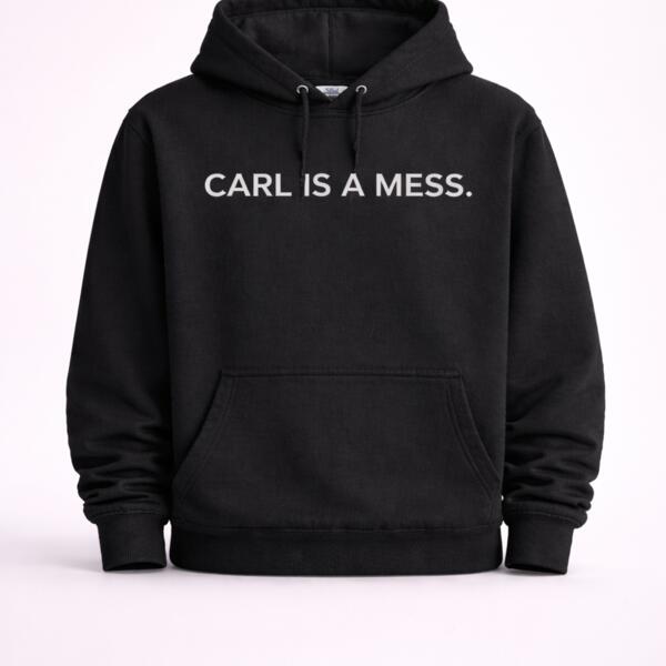 Carl Is a Mess Hoodie Thumbnail